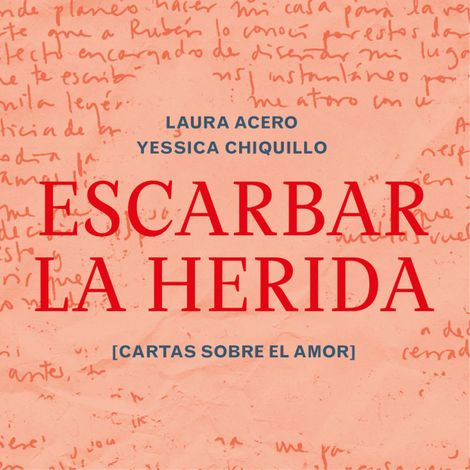 Hörbüch “Escarbar la herida (Completo) – Laura Acero, Yessica Chiquillo”