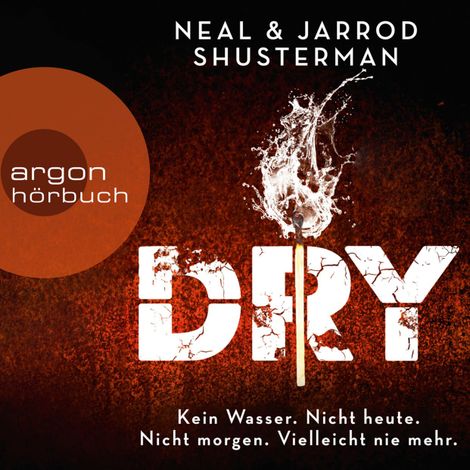 Hörbüch “Dry (Ungekürzte Lesung) – Neal Shusterman, Jarrod Shusterman”