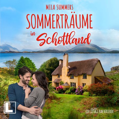 Hörbüch “Sommerträume in Schottland - Ein Cottage zum Verlieben, Band 5 (ungekürzt) – Mila Summers”