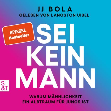 Hörbüch “Sei kein Mann - Warum Männlichkeit ein Albtraum für Jungs ist (Ungekürzt) – JJ Bola”