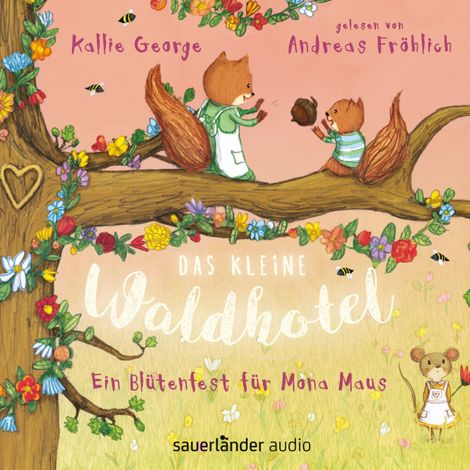 Hörbüch “Ein Blütenfest für Mona Maus - Das kleine Waldhotel (Ungekürzte Lesung) – Kallie George”
