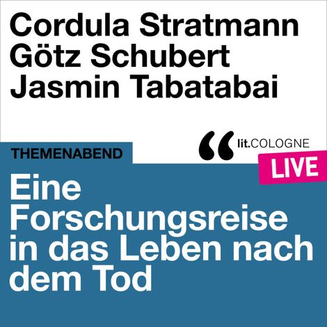 Hörbüch “Eine Forschungsreise in das Leben nach dem Tod - lit.COLOGNE live (Ungekürzt) – Cordula Stratmann, Jasmin Tabatabai, Götz Schubert”