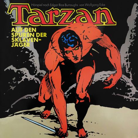 Hörbüch “Tarzan, Folge 7: Auf den Spuren der Sklavenjäger – Wolfgang Ecke, Edgar Rice Burroughs”