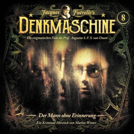 Hörbüch “Die Denkmaschine, Folge 8: Der Mann ohne Erinnerung – Markus Winter”