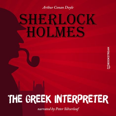 Hörbüch “The Greek Interpreter (Unabridged) – Sir Arthur Conan Doyle”