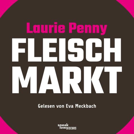 Hörbüch “Fleischmarkt - Weibliche Körper im Kapitalismus (Ungekürzte Lesung) – Laurie Penny”