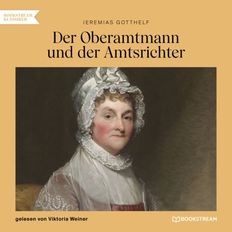 Hörbüch “Der Oberamtmann und der Amtsrichter (Ungekürzt) – Jeremias Gotthelf”