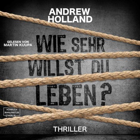 Hörbüch “Wie sehr willst du leben? - Howard-Caspar-Reihe, Band 1 (ungekürzt) – Andrew Holland”