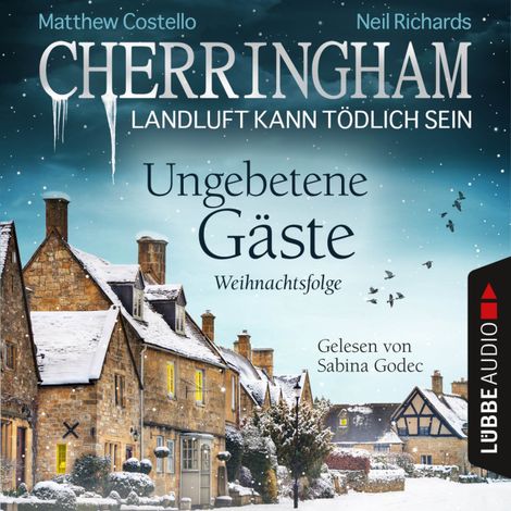 Hörbüch “Cherringham - Landluft kann tödlich sein, Folge 25: Ungebetene Gäste - Weihnachtsfolge (Ungekürzt) – Matthew Costello, Neil Richards”