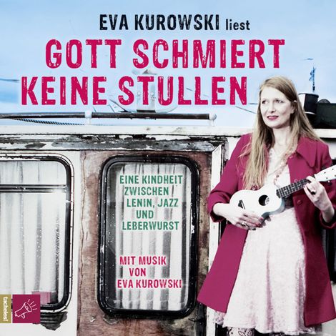 Hörbüch “Gott schmiert keine Stullen – Eva Kurowski”