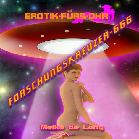 Hörbüch “Erotik für's Ohr, Forschungskreuzer-666 – Meike de Long”