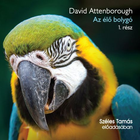 Hörbüch “Az élő bolygó 1. rész – David Attenborough”