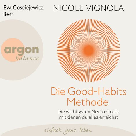 Hörbüch “Die Good-Habits-Methode - Die wichtigsten Neuro-Tools, mit denen du alles erreichst (Ungekürzte Lesung) – Nicole Vignola”