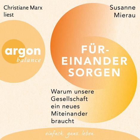 Hörbüch “Füreinander sorgen - Warum unsere Gesellschaft ein neues Miteinander braucht (Ungekürzte Lesung) – Susanne Mierau”
