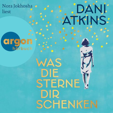 Hörbüch “Was die Sterne dir schenken (Ungekürzte Lesung) – Dani Atkins”