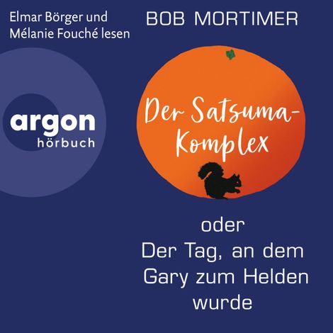 Hörbüch “Der Satsuma-Komplex oder Der Tag, an dem Gary zum Helden wurde (Ungekürzte Lesung) – Bob Mortimer”