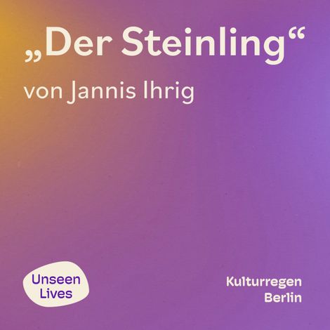 Hörbüch “Unseen Lives, Der Steinling (ungekuerzt) – Jannis Ihrig”