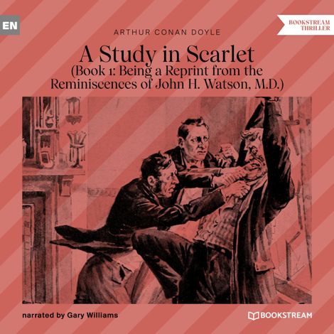 Hörbüch “Being a Reprint from the Reminiscences of John H. Watson, M.D. - A Study in Scarlet, Book 1 (Unabridged) – Arthur Conan Doyle”