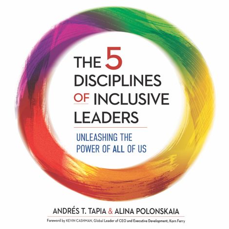 Hörbüch “The 5 Disciplines of Inclusive Leaders - Unleashing the Power of All of Us (Unabridged) – Andrés Tapia, Alina Polonskaia”
