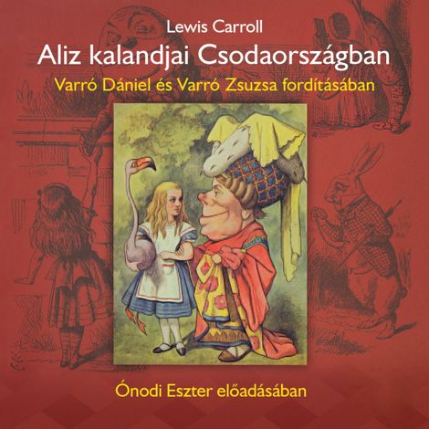 Hörbüch “Alíz kalandjai Csodaországban (teljes) – Varró Dániel, Varró Zsuzsa”