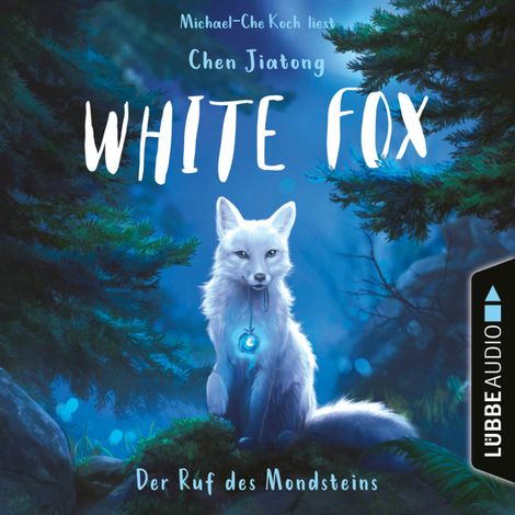 Hörbüch “Der Ruf des Mondsteins - White Fox, Teil 1 (Ungekürzt) – Jiatong Chen”