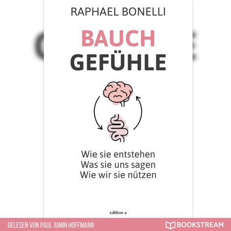 Hörbüch “Bauchgefühle - Wie sie entstehen. Was sie uns sagen. Wie wir sie nützen. (Ungekürzt) – Raphael Bonelli”