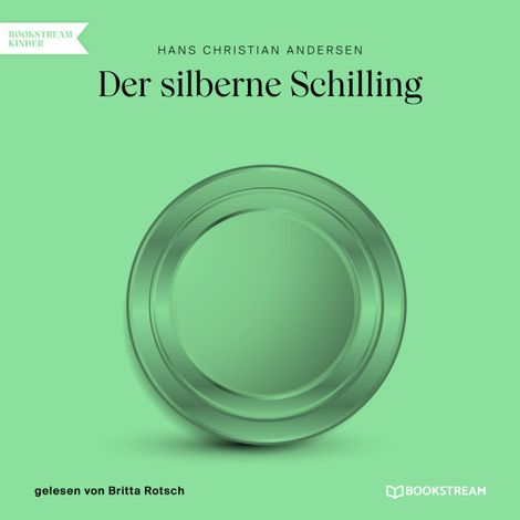 Hörbüch “Der silberne Schilling (Ungekürzt) – Hans Christian Andersen”