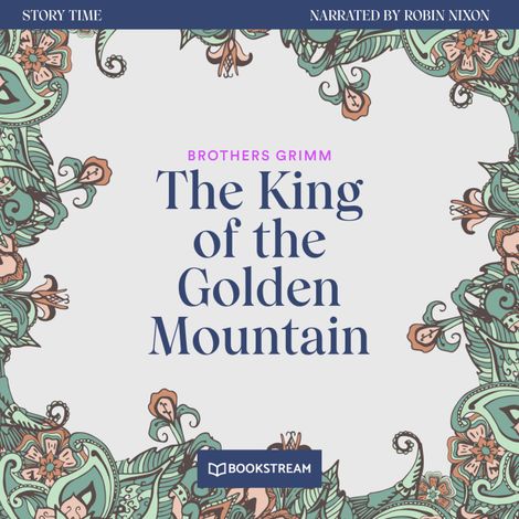 Hörbüch “The King of the Golden Mountain - Story Time, Episode 38 (Unabridged) – Brothers Grimm”