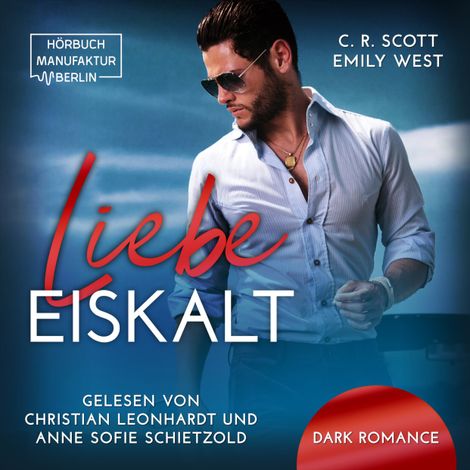 Hörbüch “Liebe Eiskalt (ungekürzt) – C. R. Scott, Emily West”