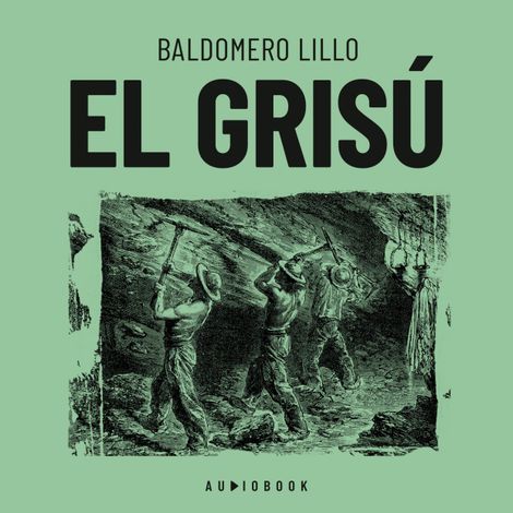 Hörbüch “El grisú (Completo) – Baldomero Lillo”
