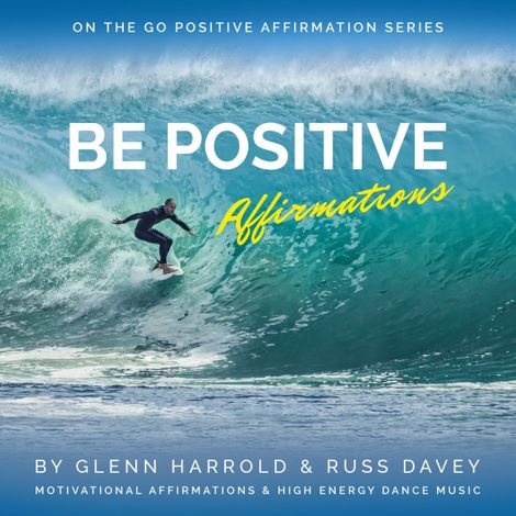 Hörbüch “Be Positive Affirmations (unabridged) – Glenn Harrold, Russ Davey”