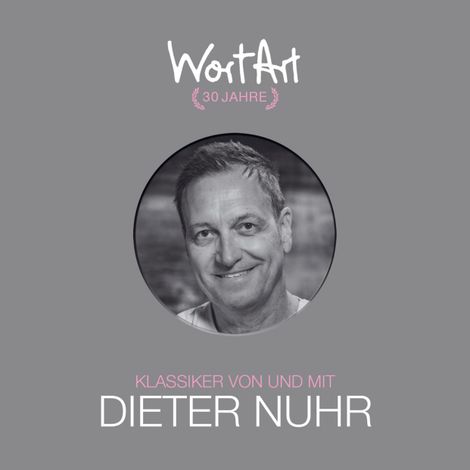 Hörbüch “30 Jahre WortArt - Klassiker von und mit Dieter Nuhr – Dieter Nuhr”