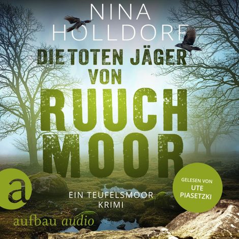 Hörbüch “Die toten Jäger von Ruuchmoor - Frederike von Cranich ermittelt, Band 3 (Ungekürzt) – Nina Holldorf”