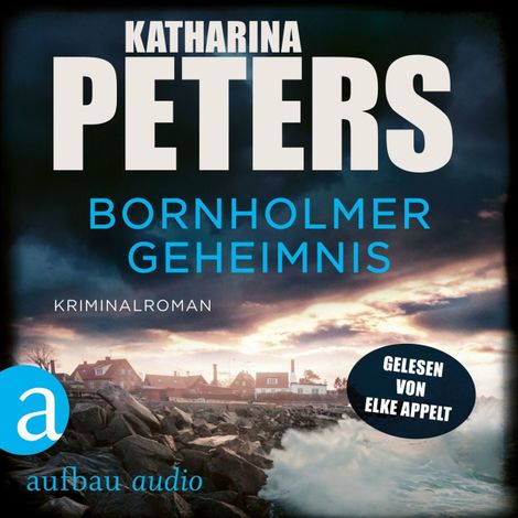 Hörbüch “Bornholmer Geheimnis - Sarah Pirohl ermittelt, Band 5 (Ungekürzt) – Katharina Peters”