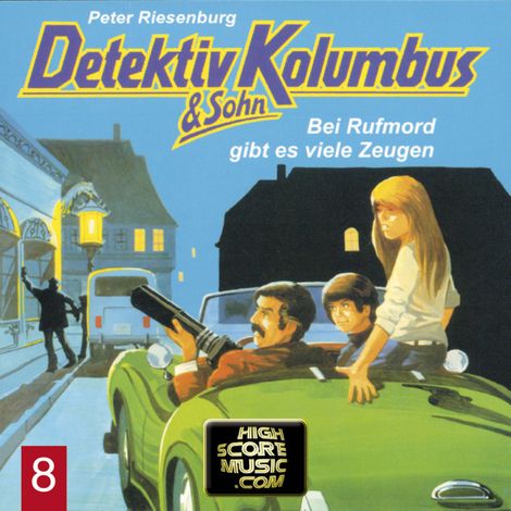 Hörbüch “Detektiv Kolumbus & Sohn, Folge 8: Bei Rufmord gibt es viele Zeugen – Peter Riesenburg”