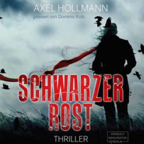 Hörbüch “Schwarzer Rost (ungekürzt) – Axel Hollmann”