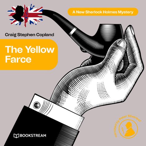 Hörbüch “The Yellow Farce - A New Sherlock Holmes Mystery, Episode 17 (Unabridged) – Sir Arthur Conan Doyle, Craig Stephen Copland”
