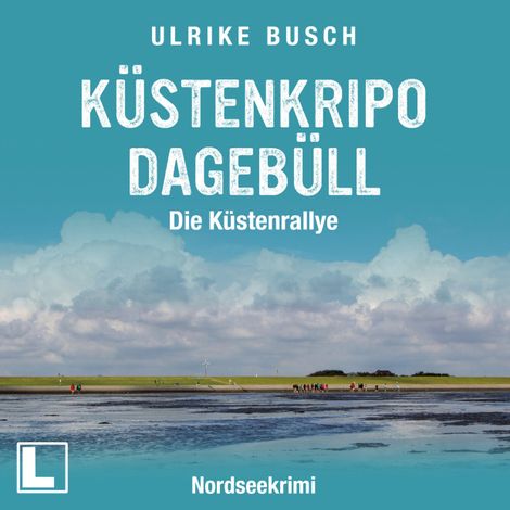 Hörbüch “Küstenkripo Dagebüll - Die Küstenrallye - Witt & Boss ermitteln, Band 5 (ungekürzt) – Ulrike Busch”