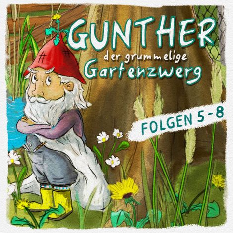 Hörbüch “Gunther, der grummelige Gartenzwerg, Folge 5-8 – Sebastian Schwab, Bona Schwab”