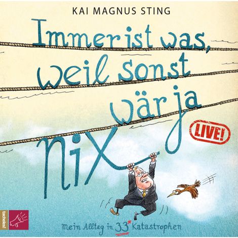 Hörbüch “Immer ist was, weil sonst wär ja nichts (Live) (Live) – Kai Magnus Sting”