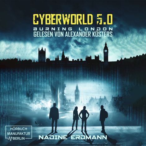 Hörbüch “Burning London - CyberWorld, Band 5 (ungekürzt) – Nadine Erdmann”