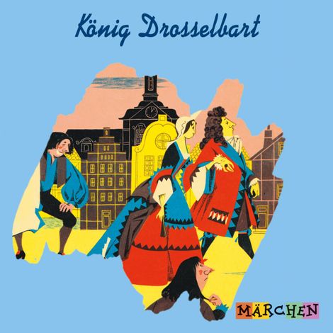 Hörbüch “König Drosselbart – Jacob und Wilhelm Grimm”