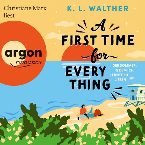 Hörbüch “A First Time for Everything - Der Sommer, in dem ich lernte zu lieben (Ungekürzte Lesung) – K. L. Walther”