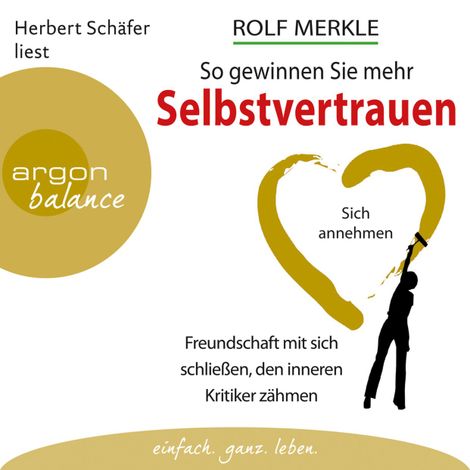 Hörbüch “So gewinnst du Selbstvertrauen - Nimm dich selbst an, zähme deinen inneren Kritiker und schließe Freundschaft mit dir (Autorisierte Lesefassung) – Dr. Rolf Merkle”