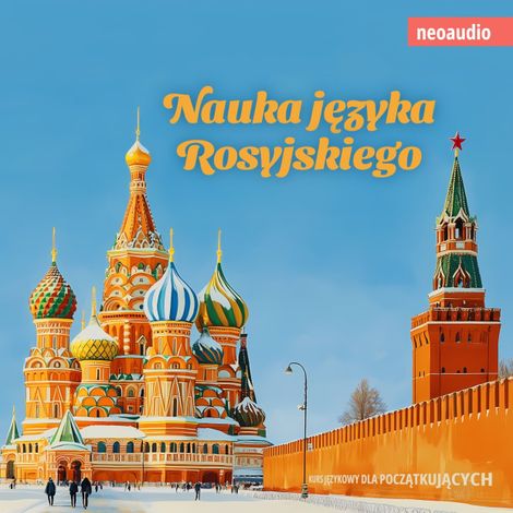 Hörbüch “Kursy językowe dla początkujących, Nauka języka rosyjskiego (Nieokrojony) – NeoAudio”