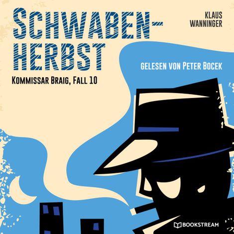 Hörbüch “Schwaben-Herbst - Kommissar Braig, Fall 10 (Ungekürzt) – Klaus Wanninger”