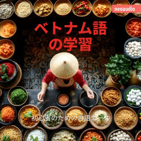 Hörbüch “初心者向けの語学コース, ベトナム語の学習 – NeoAudio Asia”