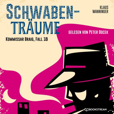 Hörbüch “Schwaben-Träume - Kommissar Braig, Fall 18 (Ungekürzt) – Klaus Wanninger”