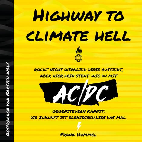 Hörbüch “Highway to Climate Hell - Rockt nicht wirklich diese Aussicht, aber hier drin steht, wie du mit AC/DC gegensteuern kannst. Die Zukunft ist Elektrisch. Lies das mal. (Ungekürzt) – Frank Hummel”