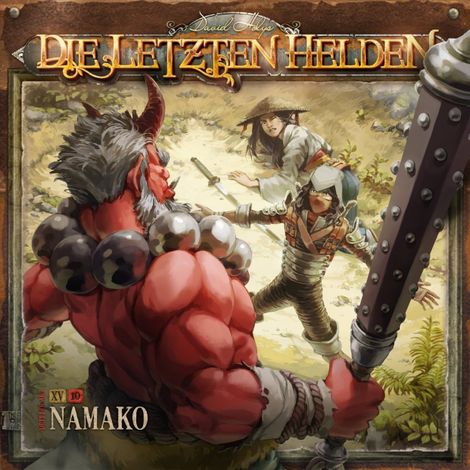 Hörbüch “Die Letzten Helden, Folge 15: Episode 10 - Namako – Paul Burghardt”
